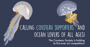 The Cousteau Society is holding its first ever art competition!